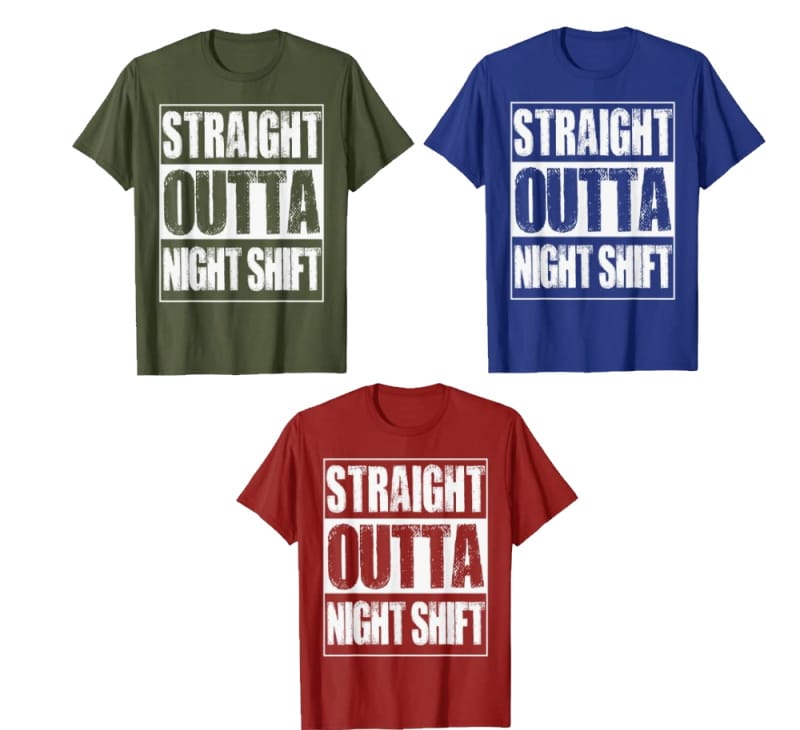 different colour t shirts for straight outta night shift